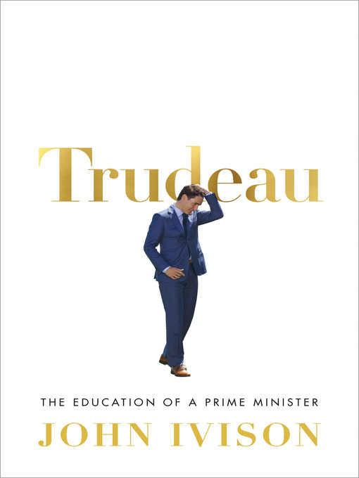 Title details for Trudeau by John Ivison - Wait list